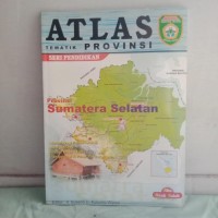 Atlas Tematik Provinsi Sumatera Selatan